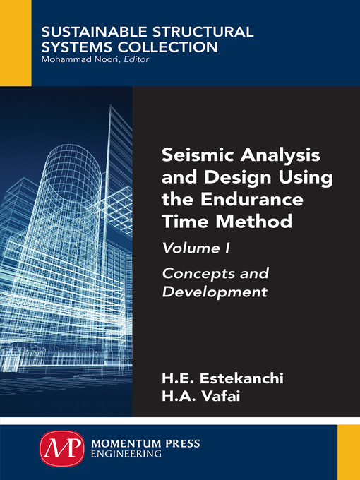 Title details for Seismic Analysis and Design Using the Endurance Time Method, Volume I by Homayoon Estekanchi - Available